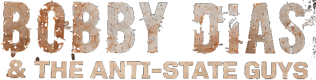 Bobby Dias & The Anti-State Guys